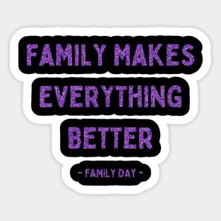 Family Day, Family Makes Everything Better, Pink Glitter Sticker